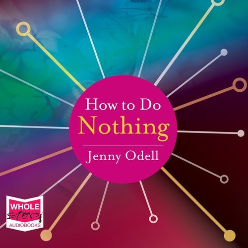 Jenny Odell: How to Do Nothing (AudiobookFormat, W. F. Howes Ltd)