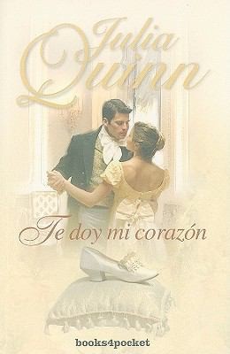 Julia Quinn: Te Doy Mi Corazon  An Offer from a Gentleman
            
                Books4pocket Romantica (2009, Spanish Publishers)