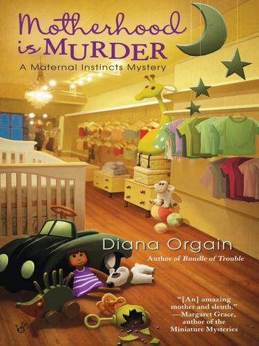 Diana Orgain: Motherhood is Murder (EBook, 2010, Penguin USA, Inc.)