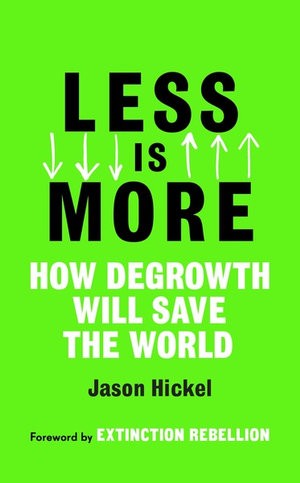 Jason Hickel: Less Is More (2020, Penguin Random House)