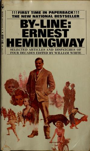 Ernest Hemingway: By-line: Ernest Hemingway (1968, Bantam)