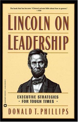 Donald T. Phillips: Lincoln on Leadership (1993, Business Plus)