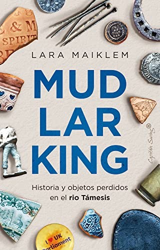 Lara Maiklem, Lucía Barahona: Mudlarking (Paperback, 2023, Capitán Swing)