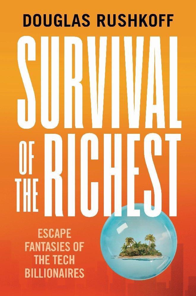Douglas Rushkoff: Survival of the Richest (2022, Norton & Company Limited, W. W.)