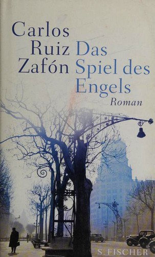 Carlos Ruiz Zafón: Das Spiel des Engels (Hardcover, German language, 2008, S. Fischer)