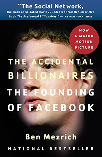 Ben Mezrich: The Accidental Billionaires: The Founding of Facebook: A Tale of Sex, Money, Genius and Betrayal (2010, Anchor)