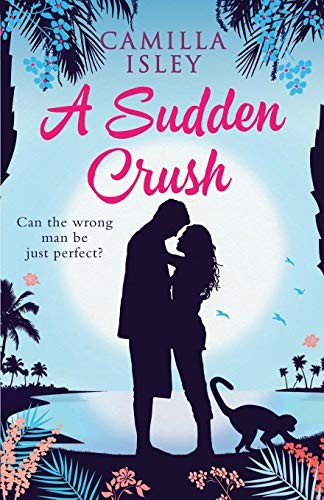 Camilla Isley: A Sudden Crush (Paperback, 2017, Pink Bloom Press)