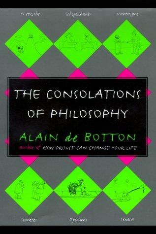 Alain de Botton: The consolations of philosophy (2000, Pantheon Books)