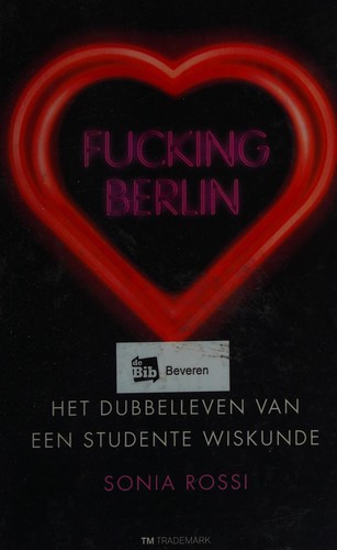 Sonia Rossi: Fucking Berlin (Dutch language, 2009, TM Trademark)