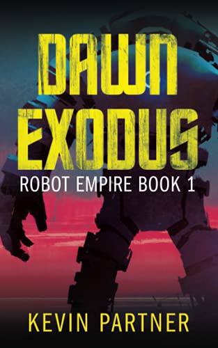 Kevin Partner: Robot Empire : Dawn Exodus (Paperback, 2017, Independently published)