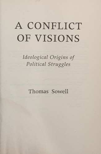 Thomas Sowell: A conflict of visions (2007, Basic Books)