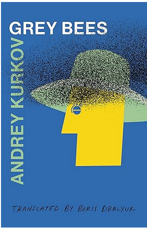 Andrey Kurkov, Boris Dralyuk: Grey Bees (2022, Deep Vellum Publishing)