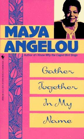 Maya Angelou: Gather together in my name (Paperback, 1993, Bantam Books)