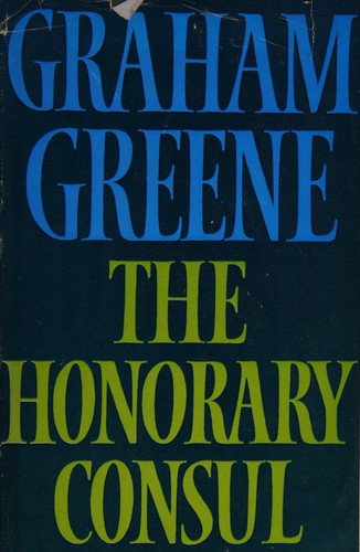 Graham Greene: The honorary consul (1973, The Bodley Head (Canada) Ltd.)