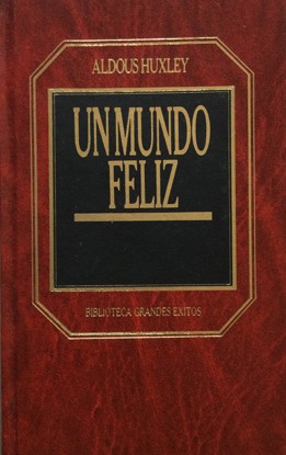 Aldous Huxley: Un mundo feliz (Hardcover, Spanish language, 1987, Orbis)