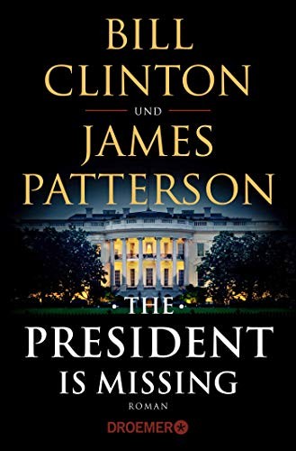 James Patterson, Bill Clinton: The President Is Missing (Paperback, 2019, Droemer Taschenbuch)
