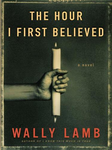 Wally Lamb: The Hour I First Believed (EBook, 2008, HarperCollins)