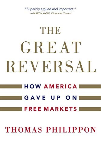 Thomas Philippon: Great Reversal (2021, Harvard University Press, Belknap Press: An Imprint of Harvard University Press)