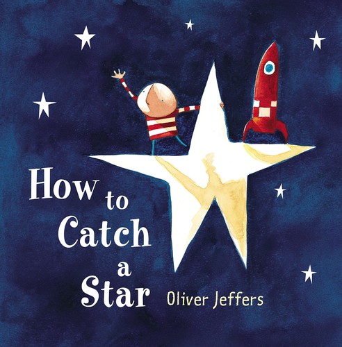 Oliver Jeffers: How to Catch a Star (Hardcover, 2014, HarperCollins)