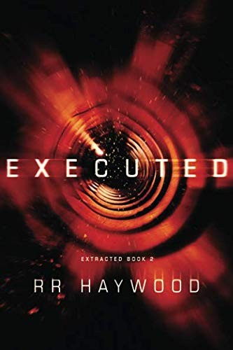 RR Haywood: Executed (Extracted Trilogy) (2017, 47North)