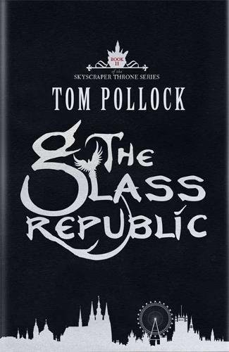 Tom Pollock: Glass Republic (Hardcover, 2013, Jo Fletcher Books)