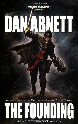 Dan Abnett: The Founding (Gaunt's Ghosts #1-3) (2008)