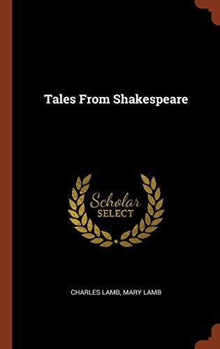 Charles Lamb, Mary Lamb: Tales From Shakespeare (Hardcover, 2017, Pinnacle Press)