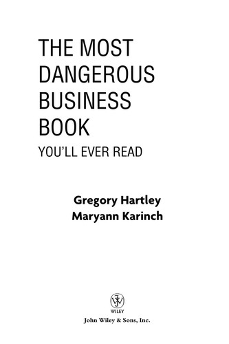 Gregory Hartley: The most dangerous business book you'll ever read (2011, Wiley)
