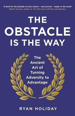 Ryan Holiday: The Obstacle is the Way (2015)