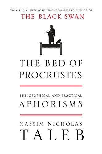 Nassim Nicholas Taleb: The Bed of Procrustes: Philosophical and Practical Aphorisms (2010, Random House)