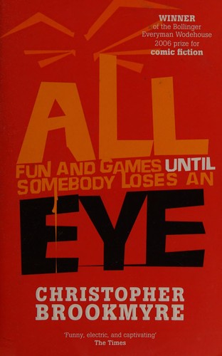 Christopher Brookmyre: All fun and games until somebody loses an eye (2006, Abacus)