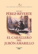 Arturo Pérez-Reverte: El Caballero del Jubon Amarillo (Paperback, Spanish language, 2004, Alfaguara)