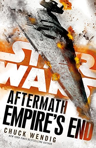 Chuck Wendig: Empire's End: Aftermath, Book 3 (2017, Arrow)