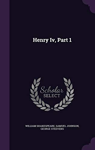 William Shakespeare, Samuel Johnson, George Steevens: Henry Iv, Part 1 (Hardcover, 2015, Palala Press)