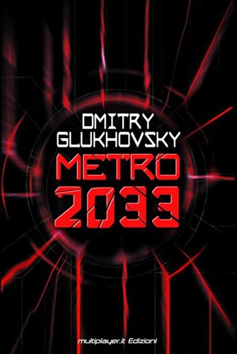 Dmitry Glukhovsky, Dmitry Glukhovsky, Ldp, Joan Josep Mussarra Roca, Dmitri Glukhovsky, Glukhovskii D., Gluhovskij Dmitrij, Dmitrij A. Gluchovskij, Dimitry Glukhovsky, DMITRIJ GLUHOVSKI: Metro 2033 (EBook, Italian language, 2012, Multiplayer.it Edizioni)