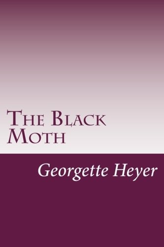 Georgette Heyer: The Black Moth (Paperback, 2014, CreateSpace Independent Publishing Platform)