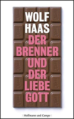 Wolf Haas: Der Brenner und der liebe Gott : Roman (German language, 2009, Hoffmann und Campe)