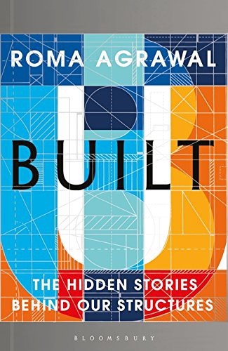 Roma Agrawal: Built (Hardcover, 2018, Bloomsbury Publishing PLC, Bloomsbury USA)