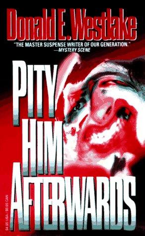 Donald E. Westlake: Pity Him Afterwards (Paperback, 1996, Carroll & Graf Publishers)