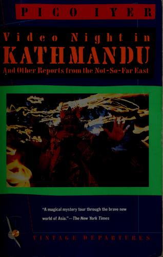 Pico Iyer: Video night in Kathmandu (1989, Vintage Books)