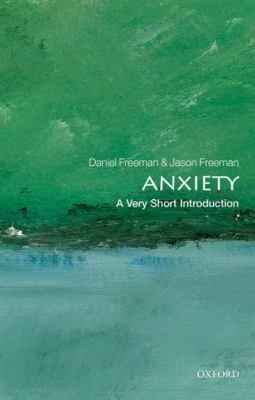 Daniel Freeman: Anxiety A Very Short Introduction (2012, Oxford University Press)