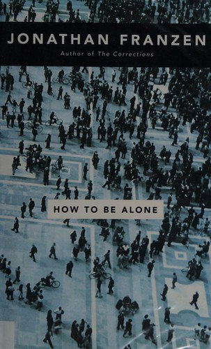 Jonathan Franzen: How to be Alone (2002, Fourth Estate Ltd)