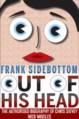 Mick Middles: Frank Sidebottom Out of His Head (2014, Empire Publications Ltd)