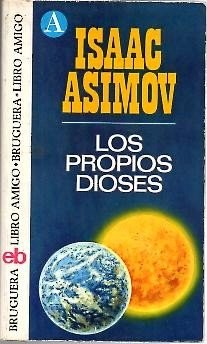 Isaac Asimov: Los propios dioses (Paperback, 1974, Bruguera, S.A.)