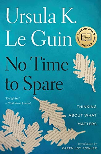 Ursula K. Le Guin: No Time to Spare (Paperback, Mariner Books)