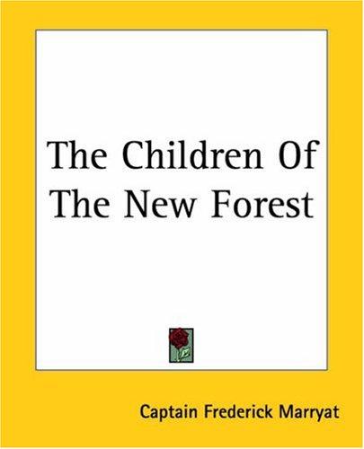 Frederick Marryat: The Children Of The New Forest (Paperback, Kessinger Publishing)