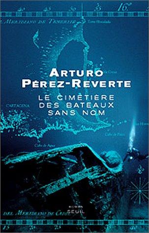 Arturo Pérez-Reverte: Le Cimetière des bateaux sans nom (Paperback, French language, 2001, Seuil)