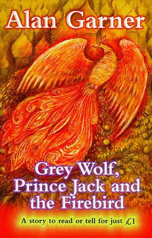 Alan Garner: Grey Wolf, Prince Jack and the Firebird (Everystory S.) (1998, Scholastic)