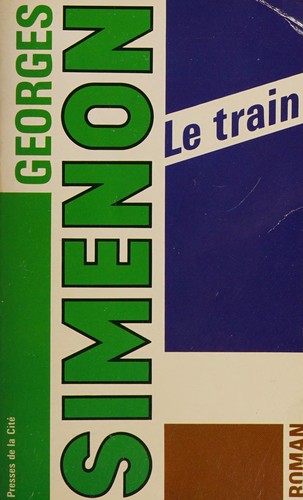 Georges Simenon: Le train (French language, 1986, Presses de la Citʹe, Presses de la Cite)