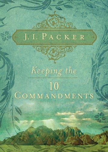 J. I. Packer: Keeping the Ten Commandments (Paperback, 2008, Crossway Books)